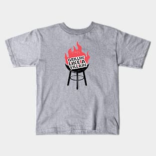 Grillin Like A Villain... Kids T-Shirt